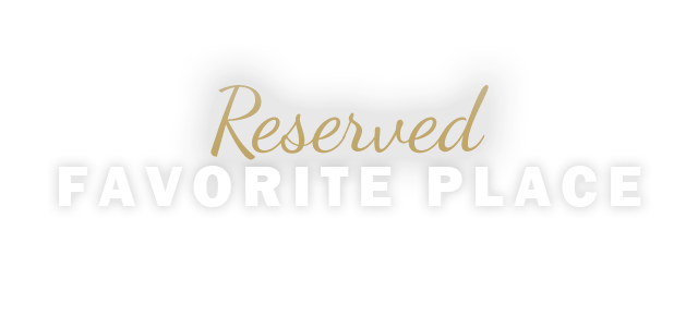 Reserved FAVORITE PLACE